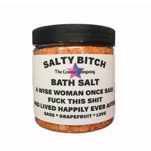 Salty bitch has bath salt - grapefruit